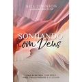 Ler Sonhando com Deus, do autor Bill Johnson