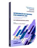 Ler Intervenção de Terceiro por Ordem do Juiz. A Intervenção Iussu Iudicis no Processo Civil, do autor Lia Carolina Batista Cintra Ler Intervenção de Terceiro por Ordem do Juiz. A Intervenção Iussu Iudicis no Processo Civil, do autor Lia Carolina Batista Cintra