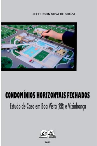 Ler Condomínios horizontais fechados: Estudo de caso em Boa Vista (RR) e vizinhança, do autor Jefferson Silva de Souza Ler Condomínios horizontais fechados: Estudo de caso em Boa Vista (RR) e vizinhança, do autor Jefferson Silva de Souza