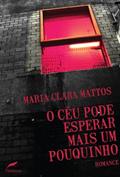 Ler O céu pode esperar mais um pouquinho, do autor Maria Clara Mattos