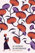 Ler As alegrias da maternidade, do autor Buchi Emecheta