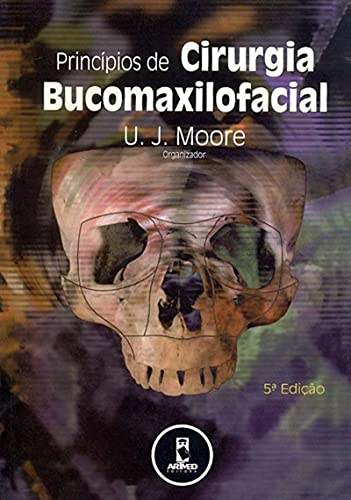 Ler Princípios de Cirurgia Bucomaxilofacial, do autor U. J. Moore