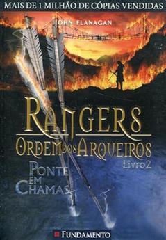 Rangers Ordem dos Arqueiros 2. Ponte em Chamas, do autor John Flanagan