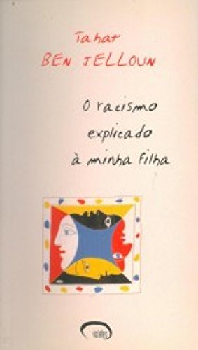 Ler O Racismo Explicado à Minha Filha, do autor Tahar Ben Jelloum Ler O Racismo Explicado à Minha Filha, do autor Tahar Ben Jelloum