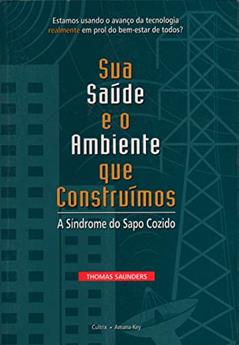 Sua Saúde e o Ambiente que Construímos: a Síndrome do Sapo Cozido, do autor Thomas Saunders