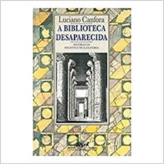 A biblioteca desaparecida, do autor Luciano Canfora