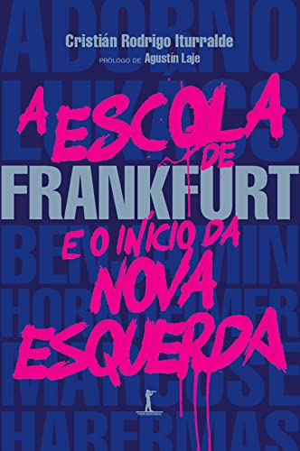 Ler A Escola de Frankfurt e o início da nova esquerda, do autor Cristián Rodrigo Iturralde