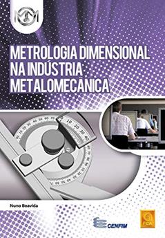 Metrologia Dimensional na Indústria Metalomecânica, do autor Nuno Boavida