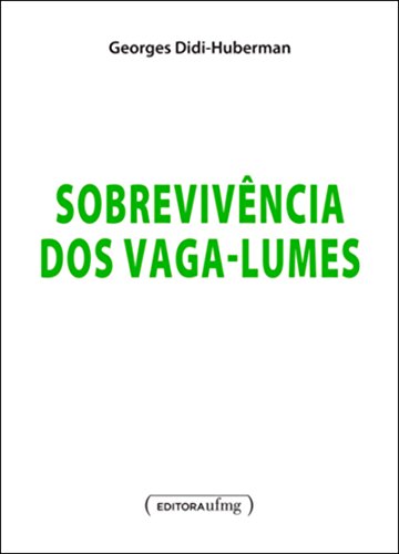 Ler Sobrevivência dos Vaga-lumes, do autor Georges Didi-Huberman