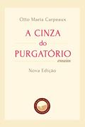 Ler A cinza do purgatório, do autor Otto Maria Carpeaux Ler A cinza do purgatório, do autor Otto Maria Carpeaux
