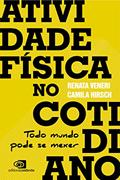 Ler Atividade física no cotidiano: todo mundo pode se mexer, do autor Camila Hirsch; Renata Veneri