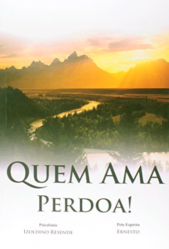 Ler Quem Ama, Perdoa!, do autor Izoldino Resende
