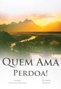 Ler Quem Ama, Perdoa!, do autor Izoldino Resende