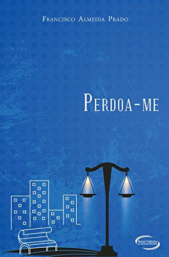 Ler PERDOA-ME, do autor FRANCISCO ALMEIDA PRADO