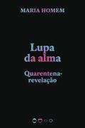 Ler Lupa da alma: Quarentena-revelação, do autor Maria Homem