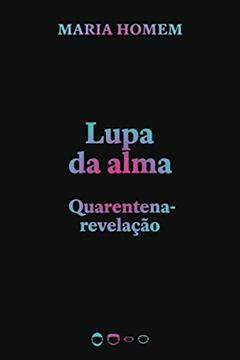 Lupa da alma: Quarentena-revelação, do autor Maria Homem