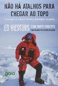 Ler Não há atalhos para chegar ao topo: escalando as catorze maiores montanhas do mundo, do autor Ed Viesturs; David Roberts Ler Não há atalhos para chegar ao topo: escalando as catorze maiores montanhas do mundo, do autor Ed Viesturs; David Roberts
