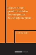 Ler Esboço de um quadro histórico dos progressos do espiríto humano, do autor Condorcet
