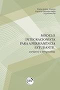 Ler Modelo integracionista para a permanência estudantil: variáveis e perspectivas, do autor Pricila Kohls-Santos; Patricia Estrada Mejía