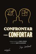Ler Confrontar para confortar: porque antes de Ser Líder é preciso Ser Humano, do autor Jozi Lambert