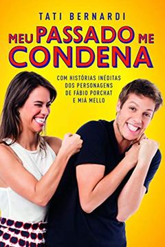 Meu passado me condena, do autor Tati Bernardi