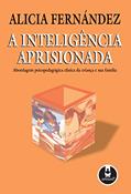 Ler A Inteligência Aprisionada: Abordagem Psicopedagógica Clínica da Criança e sua Família, do autor Alicia Fernández Ler A Inteligência Aprisionada: Abordagem Psicopedagógica Clínica da Criança e sua Família, do autor Alicia Fernández