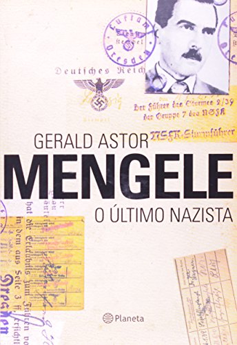 Ler Mengele - o último nazista, do autor Gerald Astor Ler Mengele - o último nazista, do autor Gerald Astor