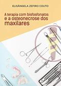 Ler A Terapia com Bisfosfonatos e a Osteonecrose dos Maxilares, do autor Elis Zefiro Couto Ler A Terapia com Bisfosfonatos e a Osteonecrose dos Maxilares, do autor Elis Zefiro Couto