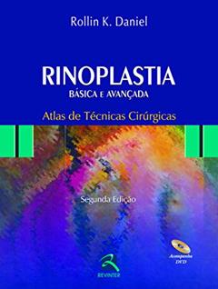 Rinoplastia Básica e Avançada Atlas de Técnicas: Básica e Avançada - Atlas de Técnicas Cirúrgicas, do autor Rollin K. Daniel