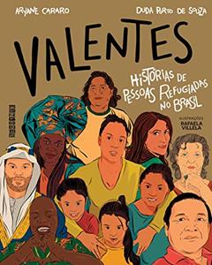 Valentes: Histórias de pessoas refugiadas no Brasil, do autor Aryane Cararo; Duda Porto de Souza