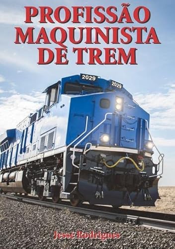 Ler Profissao Maquinista de Trem, do autor Jessé Rodrigues Ler Profissao Maquinista de Trem, do autor Jessé Rodrigues