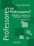 Ler Professores ou Professauros, do autor Celso Antunes Ler Professores ou Professauros, do autor Celso Antunes