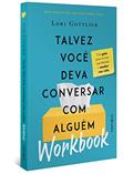 Ler WORKBOOK: Talvez você deva conversar com alguém: Um guia para revisar sua história e mudar sua vida, do autor Lori Gottlieb Ler WORKBOOK: Talvez você deva conversar com alguém: Um guia para revisar sua história e mudar sua vida, do autor Lori Gottlieb