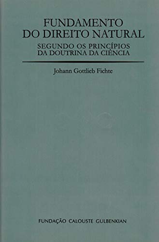 Ler Fundamento Do Direito Natural Segundo Os Princípios Da Doutrina Da Ciência, do autor Johann Gottlieb Fichte