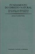Ler Fundamento Do Direito Natural Segundo Os Princípios Da Doutrina Da Ciência, do autor Johann Gottlieb Fichte Ler Fundamento Do Direito Natural Segundo Os Princípios Da Doutrina Da Ciência, do autor Johann Gottlieb Fichte
