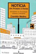Ler Notícia: Um produto à venda: jornalismo na sociedade urbana e industrial: 24, do autor Cremilda Medina Ler Notícia: Um produto à venda: jornalismo na sociedade urbana e industrial: 24, do autor Cremilda Medina