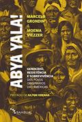 Ler Abya Yala! Genocídio, Resistência e Sobrevivência dos Povos Originários das Américas, do autor Moema Viezzer; Marcelo Grondin Ler Abya Yala! Genocídio, Resistência e Sobrevivência dos Povos Originários das Américas, do autor Moema Viezzer; Marcelo Grondin