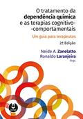 Ler O Tratamento da Dependência Química e as Terapias Cognitivo-Comportamentais: Um Guia para Terapeutas, do autor Neide A. Zanelatto; Ronaldo Laranjeira Ler O Tratamento da Dependência Química e as Terapias Cognitivo-Comportamentais: Um Guia para Terapeutas, do autor Neide A. Zanelatto; Ronaldo Laranjeira