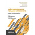 Ler Ação Rescisória por Violação a Precedente, do autor Teresa Arruda Alvim; Eduardo Talamini; Arruda Alvim Netto Ler Ação Rescisória por Violação a Precedente, do autor Teresa Arruda Alvim; Eduardo Talamini; Arruda Alvim Netto