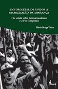 Ler Dos Proletários Unidos à Globalização da Esperança: um Estudo Sobre Internacionalismos e a Via Campesina, do autor Flávia Braga Vieira Ler Dos Proletários Unidos à Globalização da Esperança: um Estudo Sobre Internacionalismos e a Via Campesina, do autor Flávia Braga Vieira