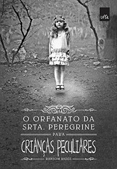 O Orfanato da Srta. Peregrine Para Crianças Peculiares, do autor Ransom Riggs