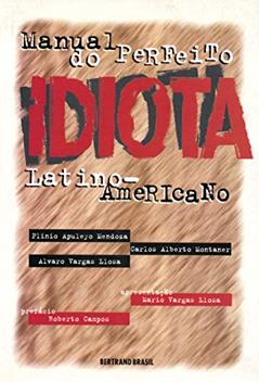 Manual do perfeito idiota latino-americano, do autor Plinio Apuleyo Mendoza; Carlos Alberto Montaner; Álvaro Vargas Llosa
