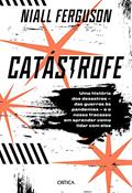 Ler Catástrofe: Uma história de desastres - das guerras às pandemias - e o nosso fracasso em aprender como lidar com eles, do autor Niall Ferguson Ler Catástrofe: Uma história de desastres - das guerras às pandemias - e o nosso fracasso em aprender como lidar com eles, do autor Niall Ferguson