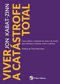 Viver a catástrofe total, do autor Jon Kabat-Zinn