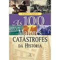Ler As 100 maiores catástrofes da história, do autor Stephen J. Spignesi Ler As 100 maiores catástrofes da história, do autor Stephen J. Spignesi