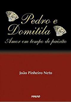 Pedro e Domitila: Amor em Tempo de Paixão, do autor João Pinheiro Neto