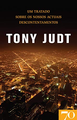 Ler Um Tratado Sobre os Nossos Actuais Descontentamentos, do autor Tony Judt