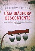 Ler Uma diáspora descontente, do autor Jeffrey Lesser Ler Uma diáspora descontente, do autor Jeffrey Lesser