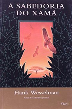 A sabedoria do xamã, do autor Hank Wesselman