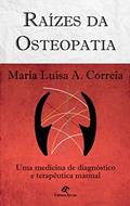 Ler Raízes Da Osteopatia: Uma Medicina De Diagnóstico E Terapêutica Manual, do autor Maria Luísa A. Correia